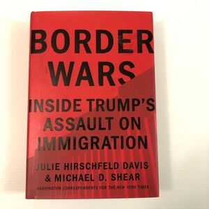 Border Wars: Inside Trump's Assault on Immigration Hardcover – October 8, 2019